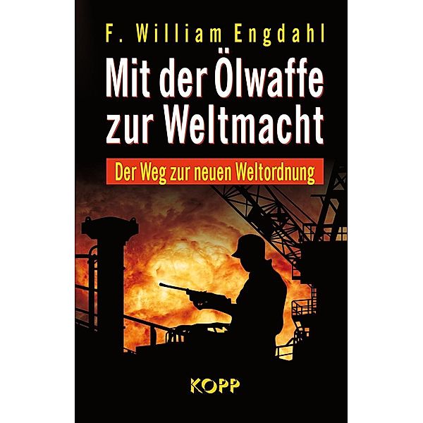 Mit der Ölwaffe zur Weltmacht, F William Engdahl