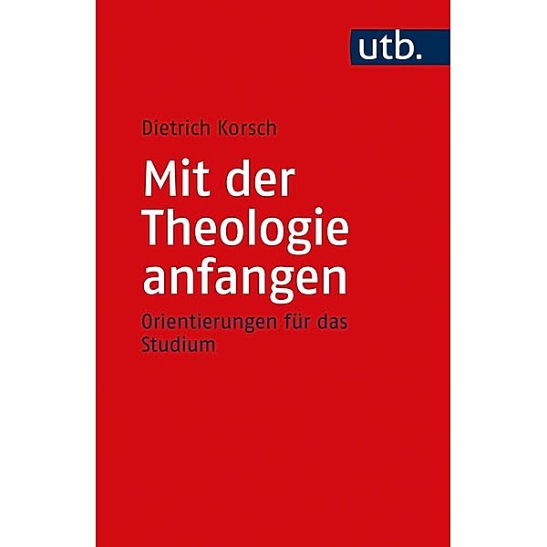 Mit der Theologie anfangen, Dietrich Korsch