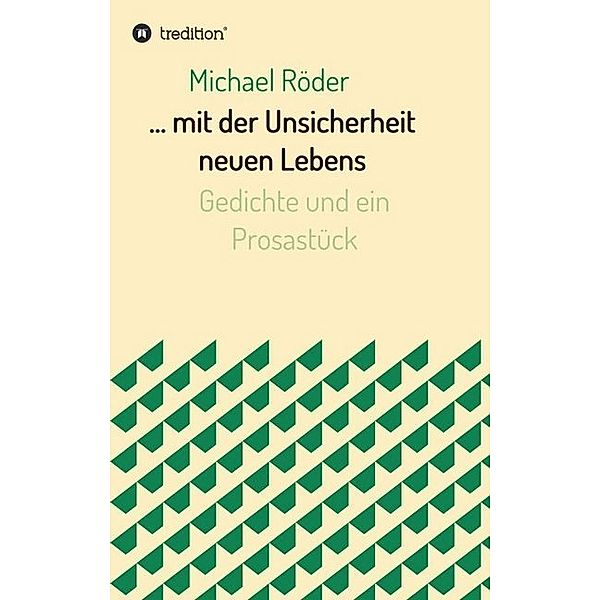 ... mit der Unsicherheit neuen Lebens, Michael Röder
