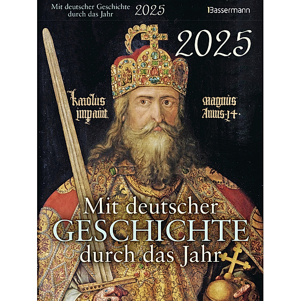 Mit deutscher Geschichte durch das Jahr 2025. Der Abreißkalender mit Ereignissen, Daten und Fakten. Verständlich und spannend aufbereitet