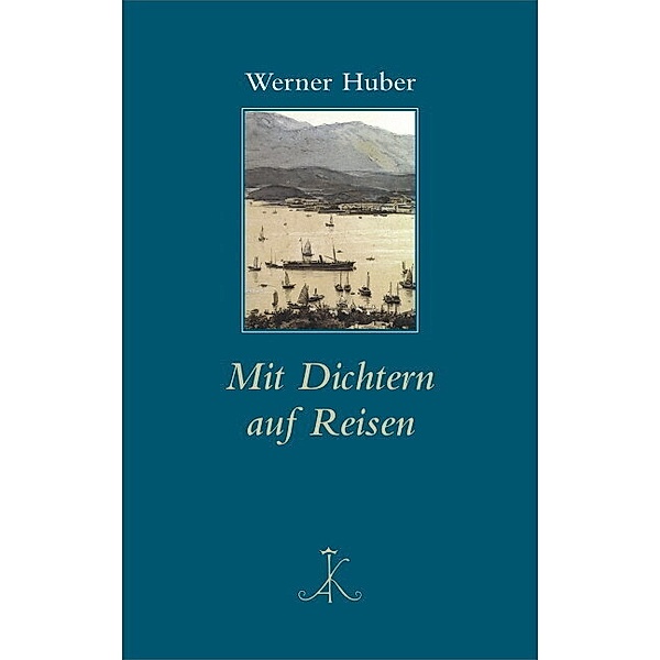Mit Dichtern auf Reisen, Werner Huber