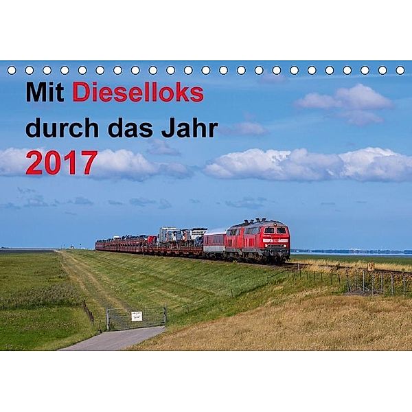 Mit Dieselloks durch das Jahr 2017 (Tischkalender 2017 DIN A5 quer), Sascha Duwe