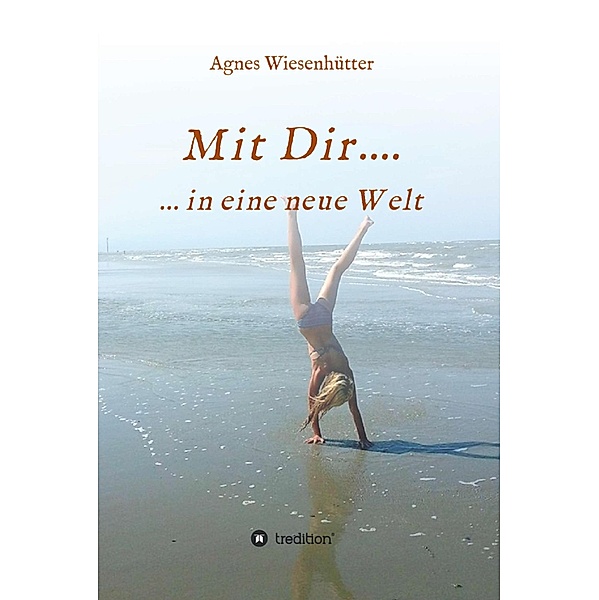Mit Dir...., Agnes Wiesenhütter