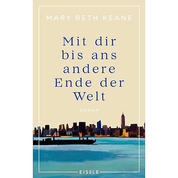 Mit dir bis ans andere Ende der Welt, Mary Beth Keane