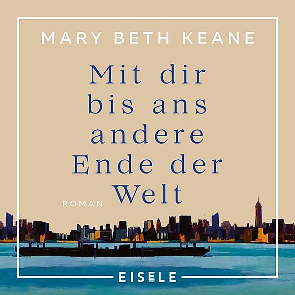 Mit dir bis ans andere Ende der Welt, Mary Beth Keane