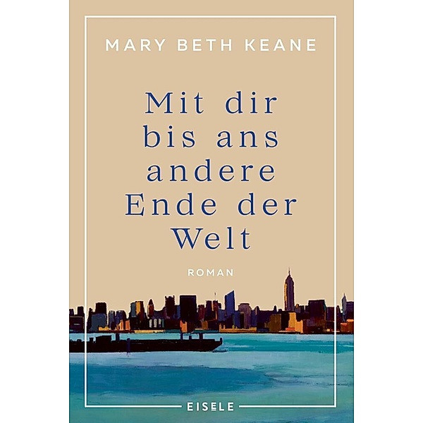 Mit dir bis ans andere Ende der Welt, Mary Beth Keane