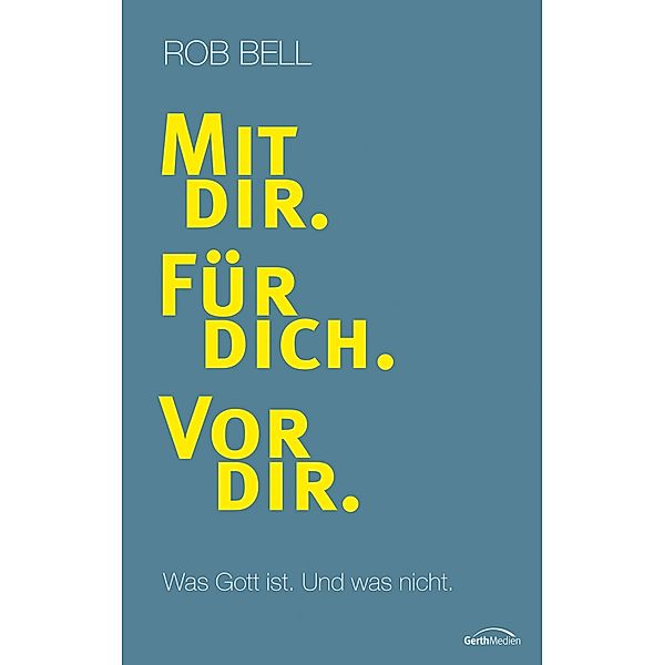 Mit dir. Für dich. Vor dir., Rob Bell