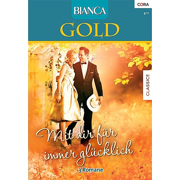 Mit dir für immer glücklich / Bianca Gold Bd.17, Sherryl Woods, Joan Elliott Pickart, Anne Mcallister