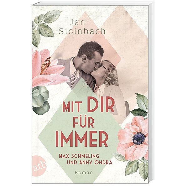 Mit dir für immer - Max Schmeling und Anny Ondra / Berühmte Paare - grosse Geschichten Bd.5, Jan Steinbach