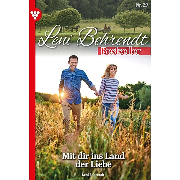 Mit dir ins Land der Liebe / Leni Behrendt Bestseller Bd.29, Leni Behrendt