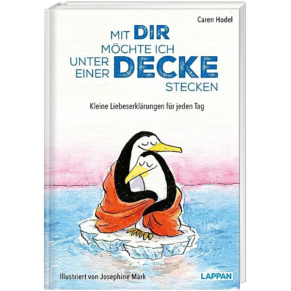 Mit dir möchte ich unter einer Decke stecken - Kleine Liebeserklärungen für jeden Tag, Caren Hodel