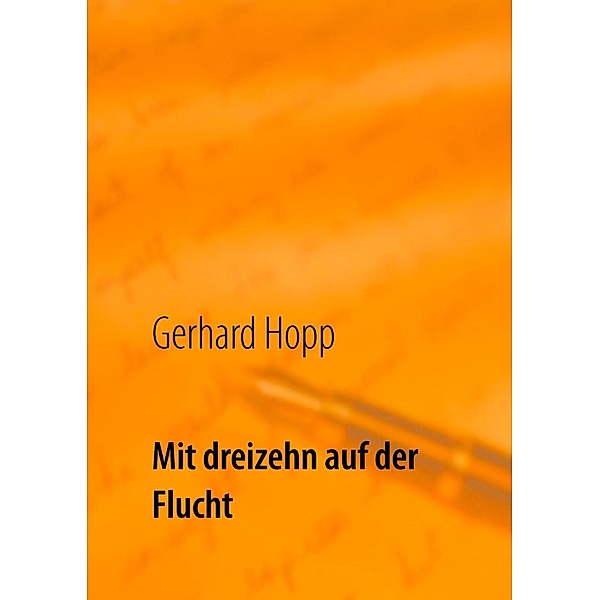 Mit dreizehn auf der Flucht, Gerhard Hopp