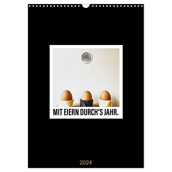 Mit Eiern durch's Jahr. (Wandkalender 2024 DIN A3 hoch), CALVENDO Monatskalender, Leo aus dem Wunderland