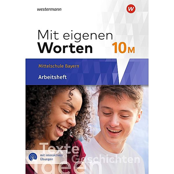 Mit eigenen Worten 10. Arbeitsheft mit interaktiven Übungen. Sprachbuch für bayerische Mittelschulen, Ansgar Batzner, Annabelle Detjen, Susann Jungkurz, Helge Koch, Gerhard Langer, Alexandra Würzer