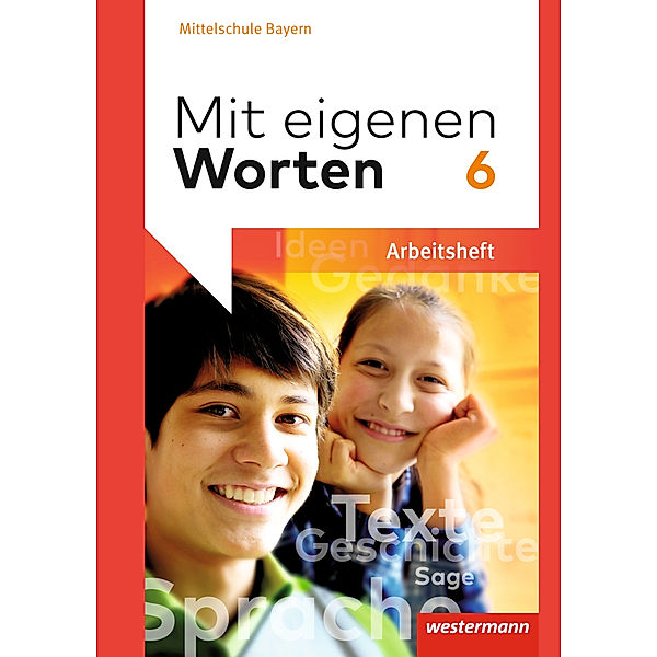 Mit eigenen Worten - Sprachbuch für bayerische Mittelschulen Ausgabe 2016, Ansgar Batzner, Annabelle Detjen, Susann Jungkurz, Helge Koch, Gerhard Langer, Alexandra Würzer