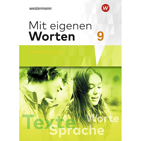 Mit eigenen Worten - Sprachbuch für bayerische Realschulen Ausgabe 2016, Yvonne Hörmann, Karola Kaindl, Adelheid Kaufmann, Sandra Schäfer-Küpferling, Babett Schauer, Stefanie Bräuer, Jörg Striepke, Stephanie Lüthgens