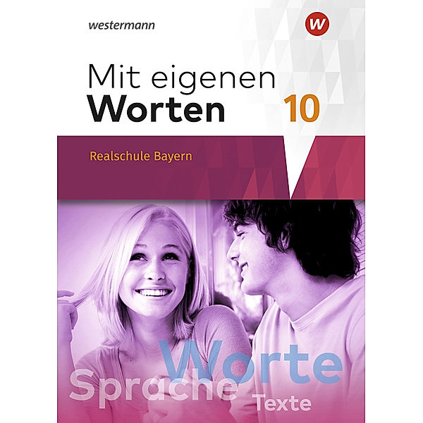 Mit eigenen Worten - Sprachbuch für bayerische Realschulen Ausgabe 2016, Yvonne Hörmann, Karola Kaindl, Adelheid Kaufmann, Sandra Schäfer-Küpferling, Babett Schauer, Stefanie Bräuer, Jörg Striepke, Stephanie Lüthgens