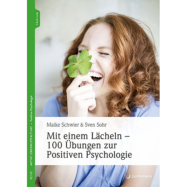 Mit einem Lächeln - 100 Übungen zur Positiven Psychologie, Sven Sohr, Maike Schwier