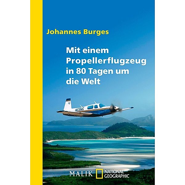 Mit einem Propellerflugzeug in 80 Tagen um die Welt / National Geographic Taschenbuch, Johannes Burges