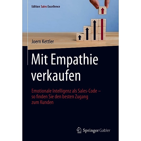 Mit Empathie verkaufen / Edition Sales Excellence, Joern Kettler
