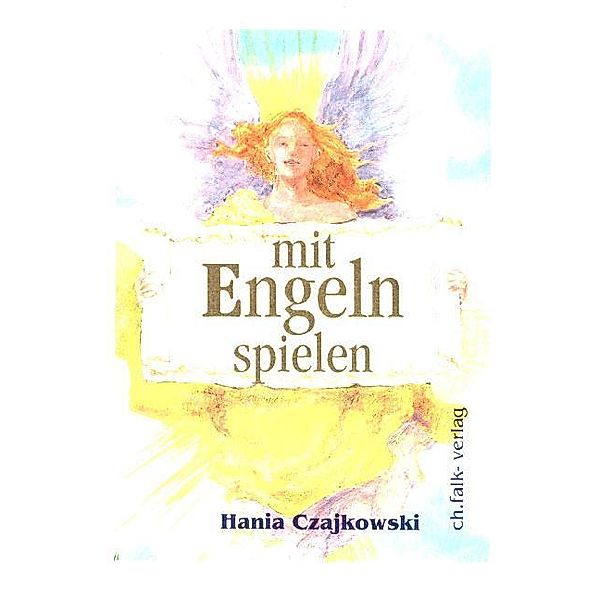 Mit Engeln spielen, 2 Kartendecks (104 Karten) mit Begleitbuch, Hania Czajkowsky