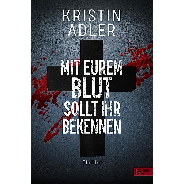 Mit eurem Blut sollt ihr bekennen, Kristin Adler