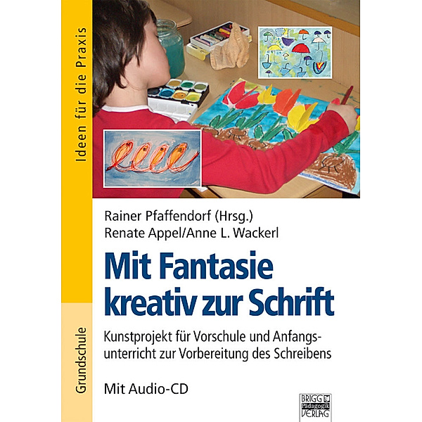 Mit Fantasie kreativ zur Schrift, m. Audio-CD, Reiner Pfaffendorf, Renate Appel, Anne I. Wackerl