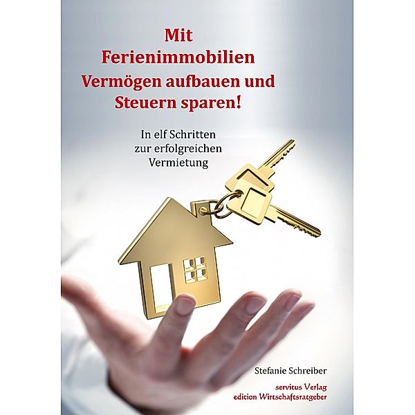 Mit Ferienimmobilien Vermögen aufbauen und Steuern sparen!, Stefanie Schreiber