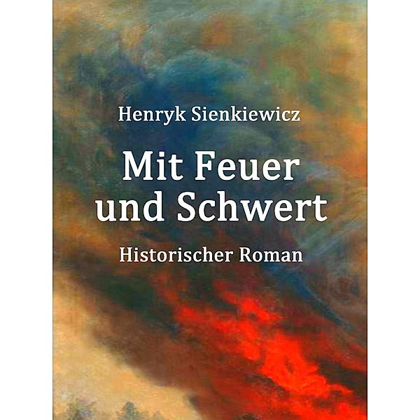 Mit Feuer und Schwert, Henryk Sienkiewicz