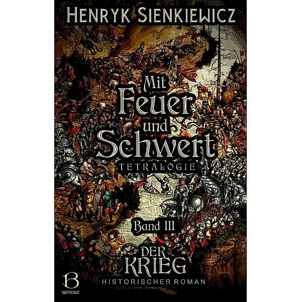 Mit Feuer und Schwert. Historischer Roman in vier Bänden. Band III / DAS ÖSTLICHE KÖNIGREICH Bd.3, Henryk Sienkiewicz