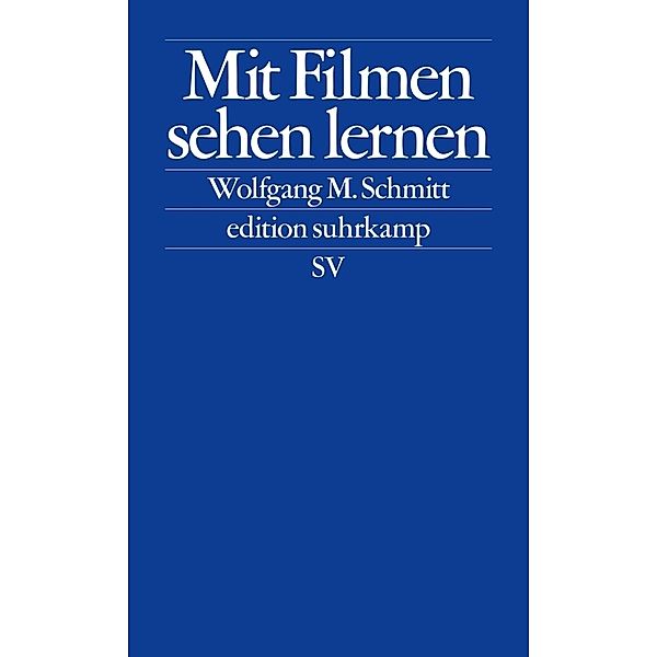 Mit Filmen sehen lernen, Wolfgang M. Schmitt