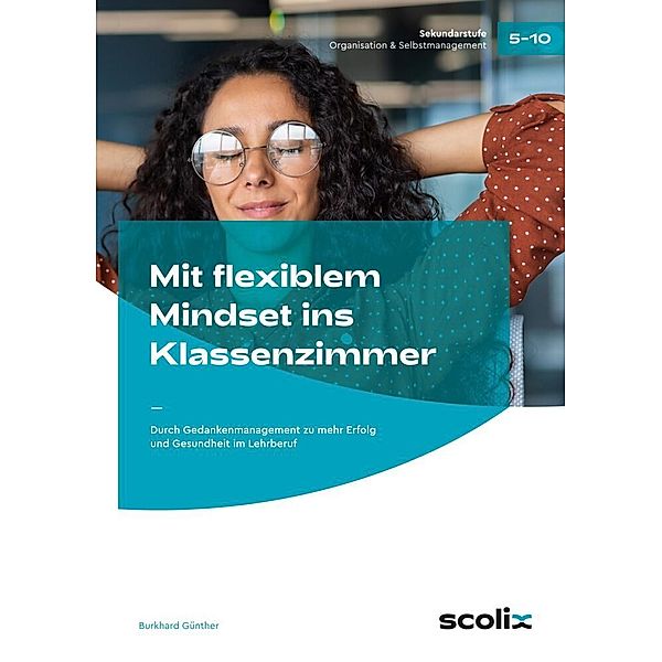 Mit flexiblem Mindset ins Klassenzimmer, Burkhard Günther