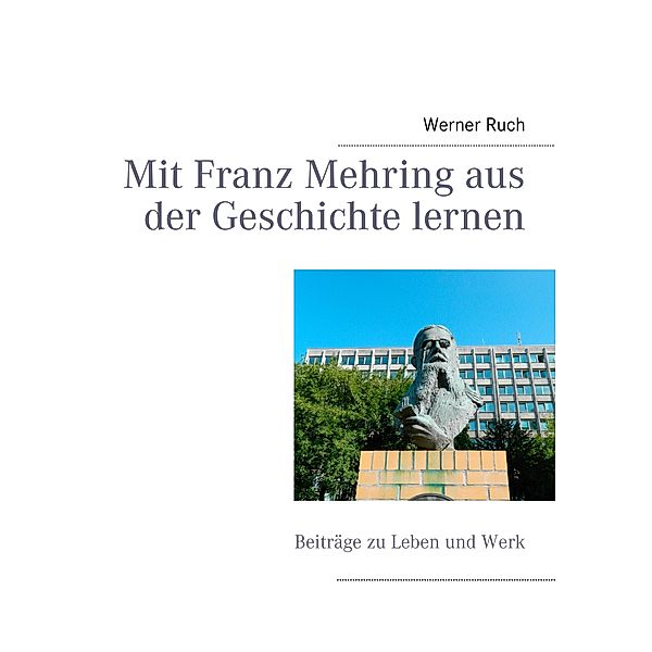 Mit Franz Mehring aus der Geschichte lernen, Werner Ruch