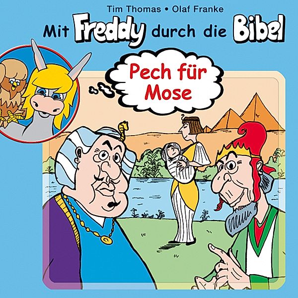 Mit Freddy durch die Bibel - 1 - 01: Pech für Mose, Tim Thomas, Olaf Franke