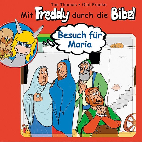 Mit Freddy durch die Bibel - 10 - 10: Besuch für Maria, Tim Thomas, Olaf Franke