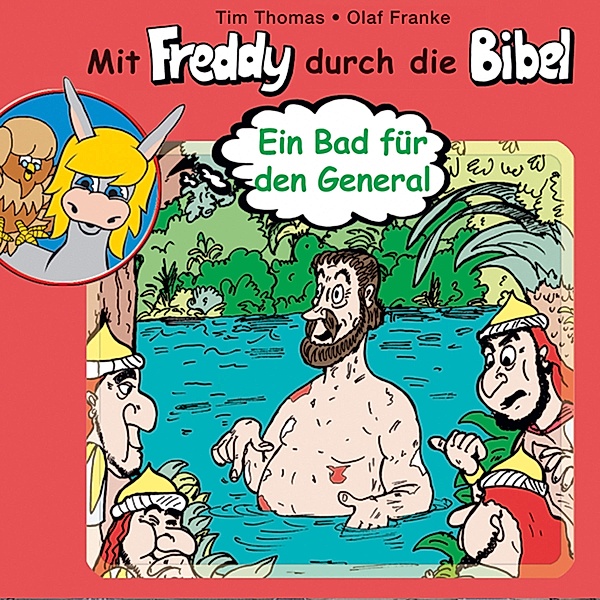 Mit Freddy durch die Bibel - 2 - 02: Ein Bad für den General, Tim Thomas, Olaf Franke