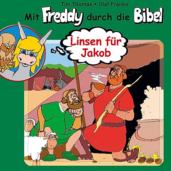 Mit Freddy durch die Bibel - 9 - 09: Linsen für Jakob, Tim Thomas, Olaf Franke