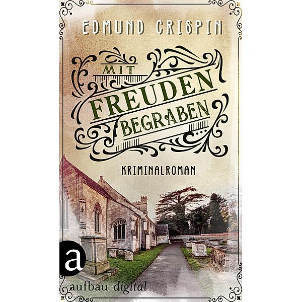 Mit Freuden begraben / Professor Gervase Fen ermittelt Bd.5, Edmund Crispin