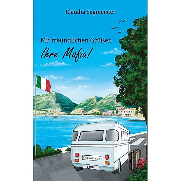 Mit freundlichen Grüßen Ihre Mafia / Meisinger-Krimi Bd.2, Claudia Sagmeister