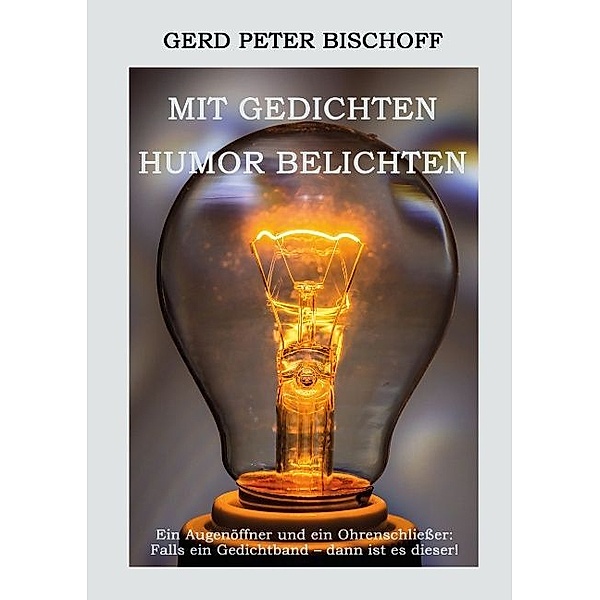 Mit Gedichten Humor belichten, Gerd Peter Bischoff