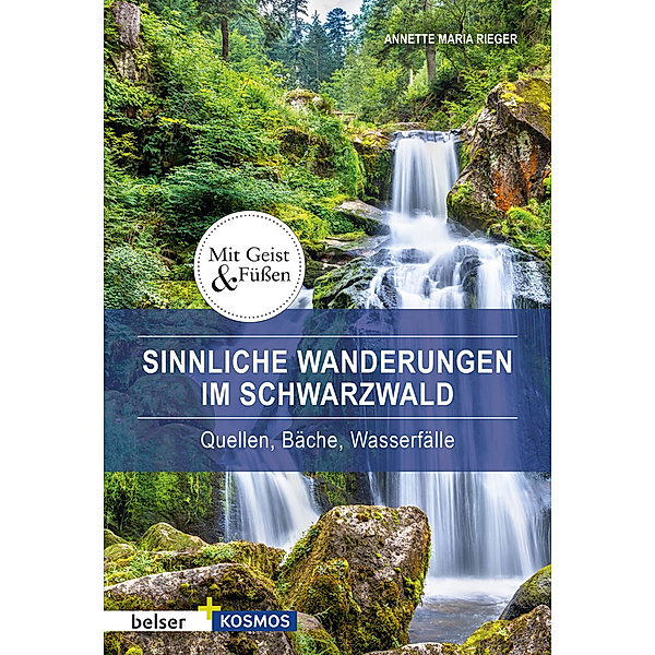 Mit Geist und Füßen / Sinnliche Wanderungen im Schwarzwald, Annette Maria Rieger