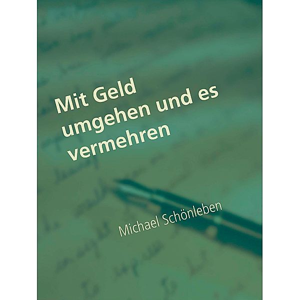 Mit Geld umgehen und es vermehren, Michael Schönleben