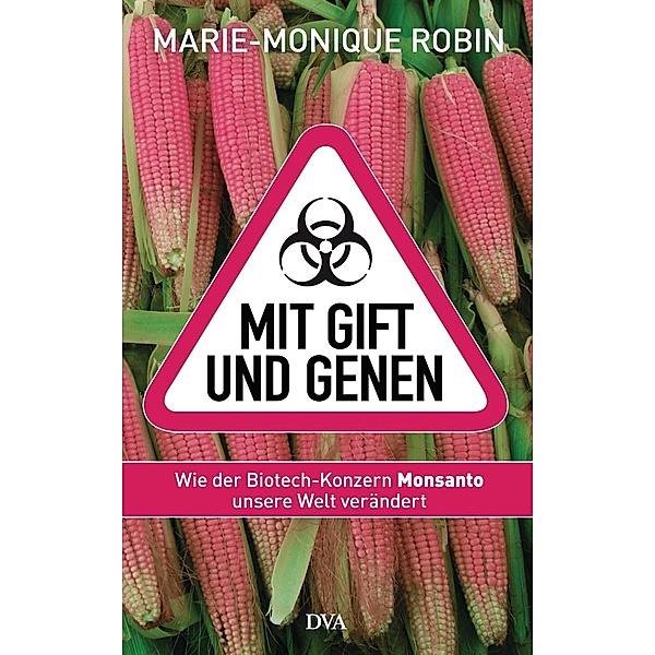 Mit Gift und Genen, Marie-Monique Robin