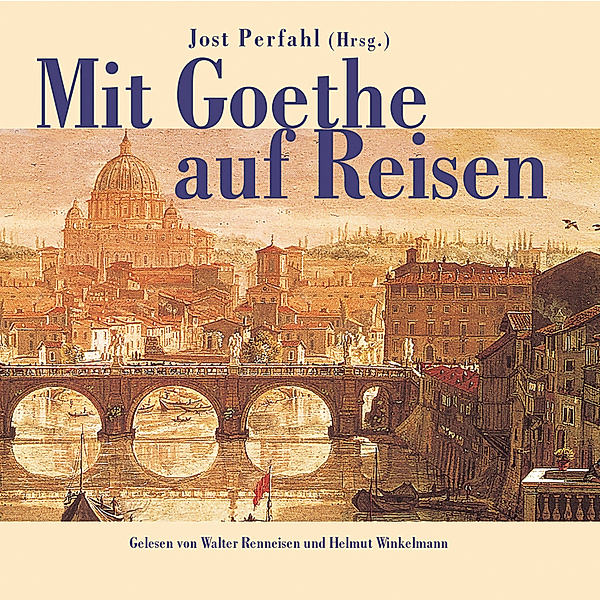 Mit Goethe auf Reisen, Jost Perfahl, Johann Wolfgang von Goethe
