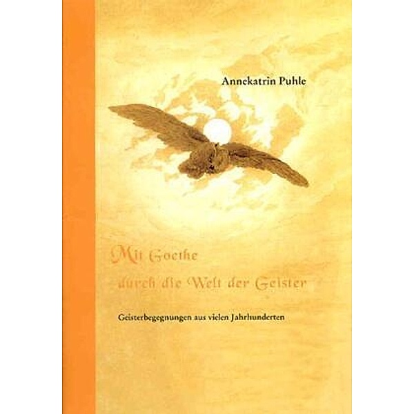 Mit Goethe durch die Welt der Geister, Kurzfassung, Annekatrin Puhle