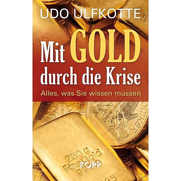 Mit Gold durch die Krise, Udo Ulfkotte