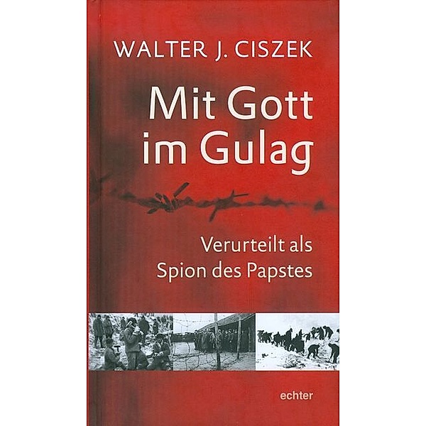 Mit Gott im Gulag, Walter J. Ciszek