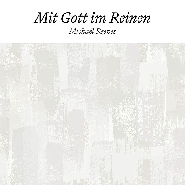 Mit Gott im Reinen, Michael Reeves