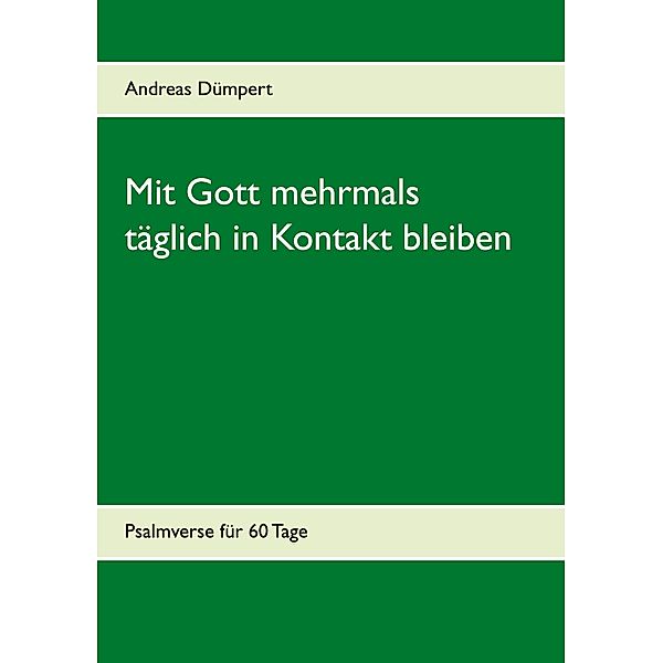 Mit Gott mehrmals täglich in Kontakt bleiben, Andreas Dümpert