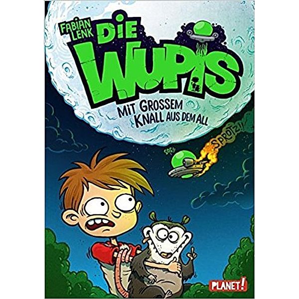 Mit großem Knall aus dem All / Die Wupis Bd.1, Fabian Lenk